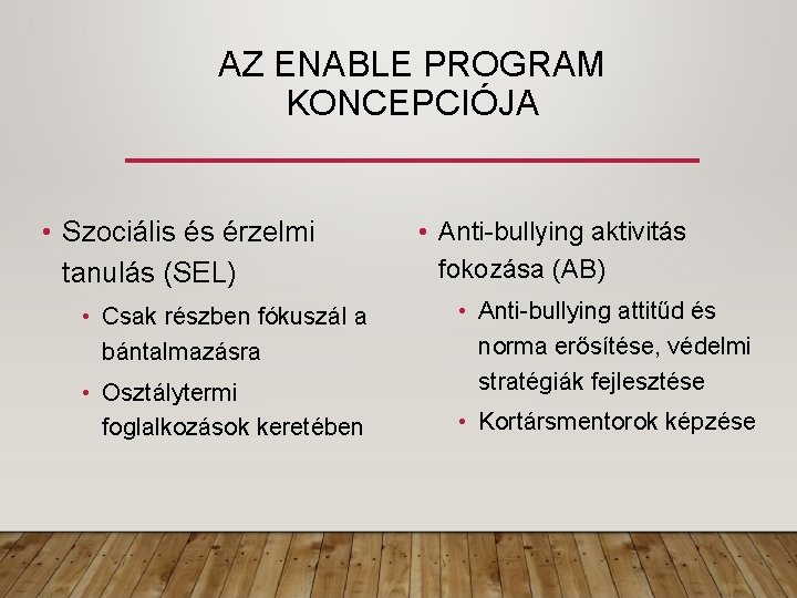 AZ ENABLE PROGRAM KONCEPCIÓJA • Szociális és érzelmi tanulás (SEL) • Csak részben fókuszál