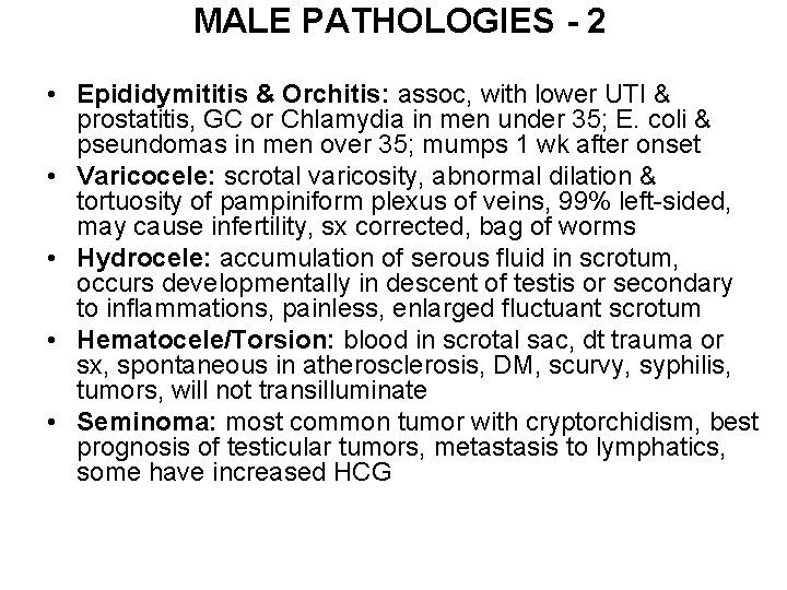 MALE PATHOLOGIES - 2 • Epididymititis & Orchitis: assoc, with lower UTI & prostatitis,