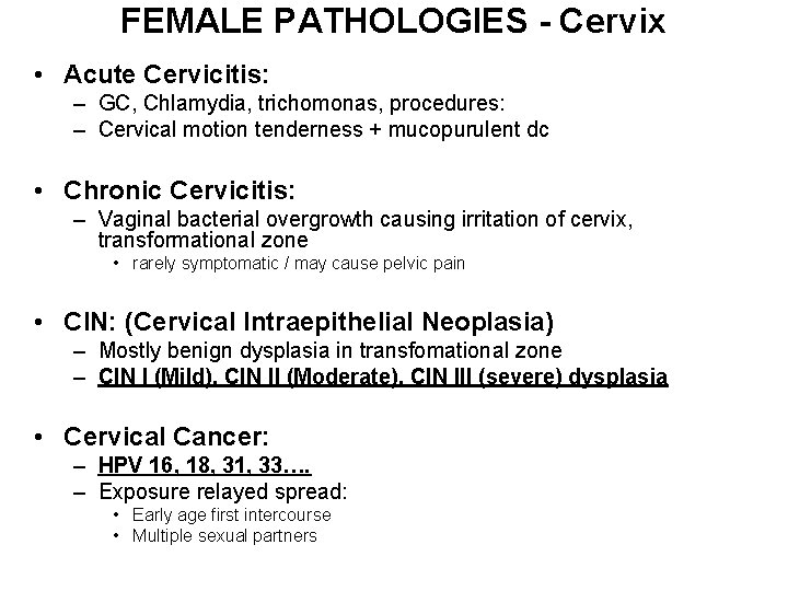FEMALE PATHOLOGIES - Cervix • Acute Cervicitis: – GC, Chlamydia, trichomonas, procedures: – Cervical