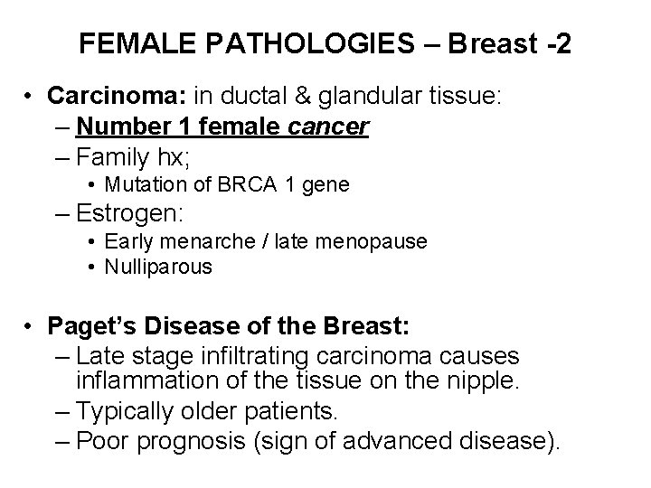 FEMALE PATHOLOGIES – Breast -2 • Carcinoma: in ductal & glandular tissue: – Number