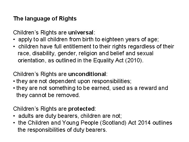 The language of Rights Children’s Rights are universal: • apply to all children from
