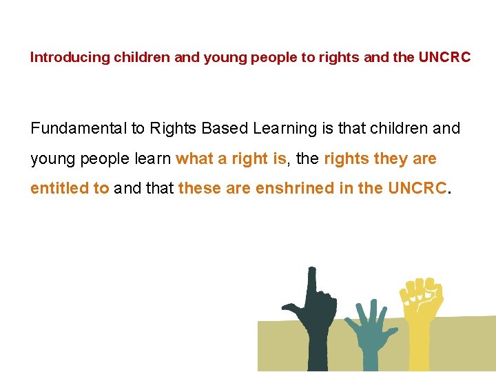 Introducing children and young people to rights and the UNCRC Fundamental to Rights Based