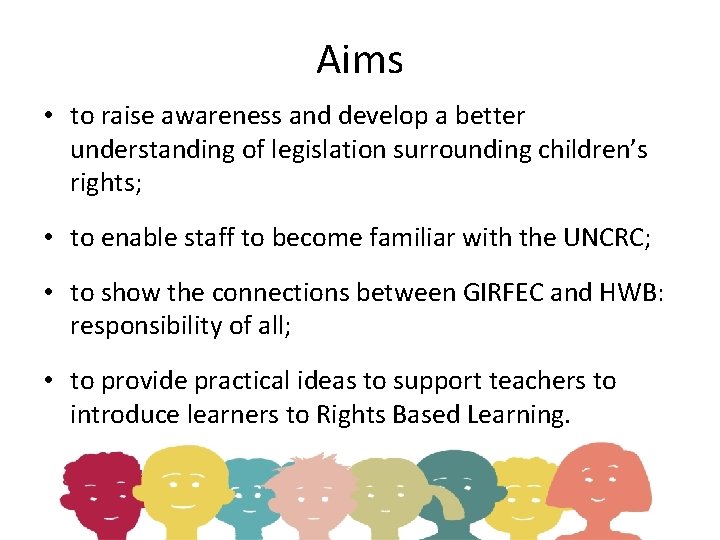 Aims • to raise awareness and develop a better understanding of legislation surrounding children’s