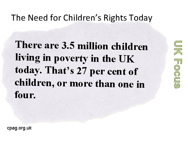 The Need for Children’s Rights Today There are 3. 5 million children living in