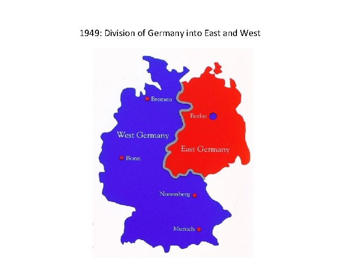 1949: Division of Germany into East and West 