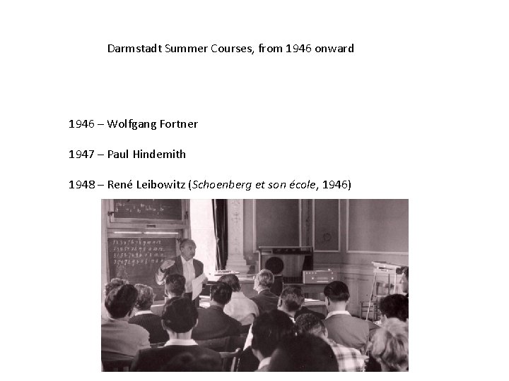 Darmstadt Summer Courses, from 1946 onward 1946 – Wolfgang Fortner 1947 – Paul Hindemith