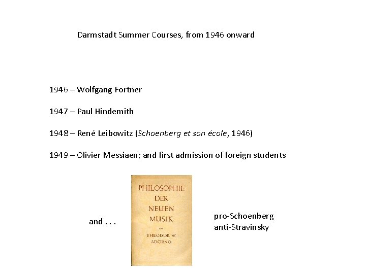 Darmstadt Summer Courses, from 1946 onward 1946 – Wolfgang Fortner 1947 – Paul Hindemith