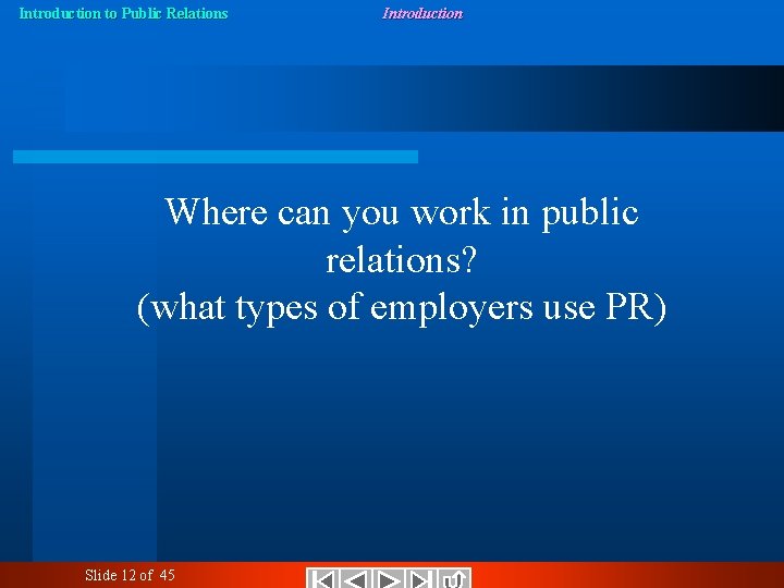 Introduction to Public Relations Introduction Where can you work in public relations? (what types