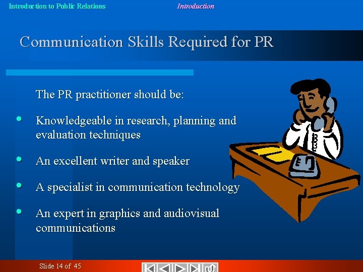 Introduction to Public Relations Introduction Communication Skills Required for PR The PR practitioner should