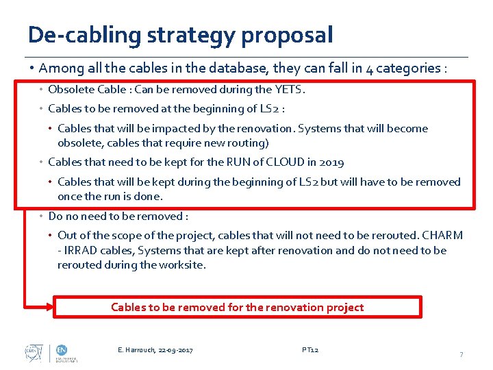 De-cabling strategy proposal • Among all the cables in the database, they can fall