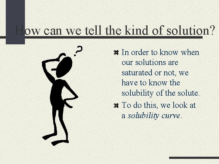 How can we tell the kind of solution? In order to know when our How can we tell the kind of solution? In order to know when our