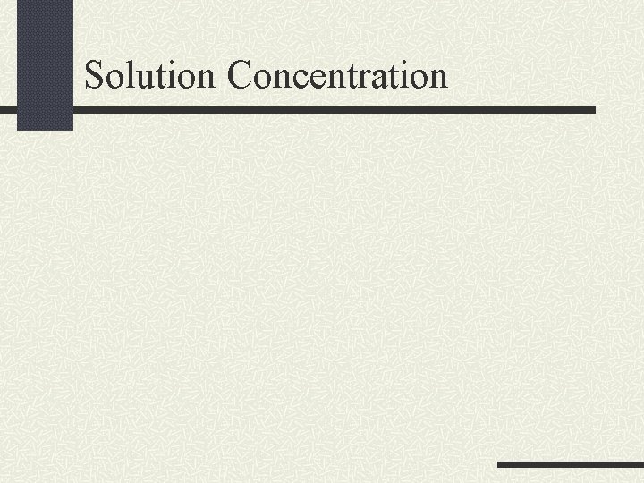 Solution Concentration Solution Concentration