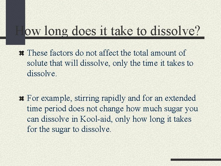 How long does it take to dissolve? These factors do not affect the total How long does it take to dissolve? These factors do not affect the total