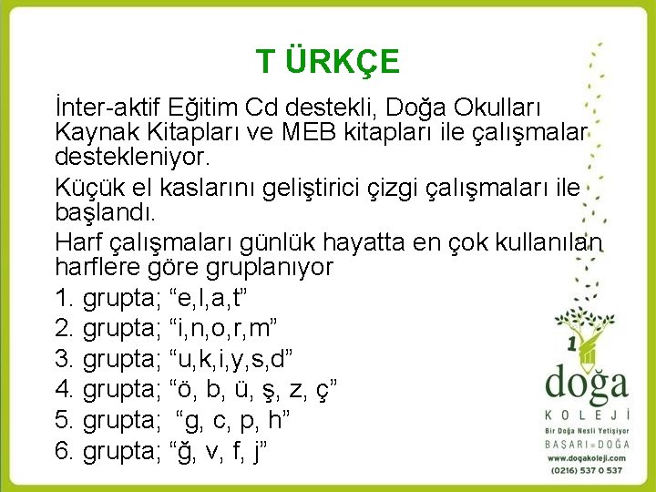 T ÜRKÇE İnter-aktif Eğitim Cd destekli, Doğa Okulları Kaynak Kitapları ve MEB kitapları ile