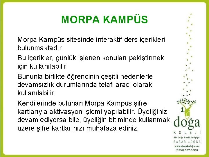 MORPA KAMPÜS Morpa Kampüs sitesinde interaktif ders içerikleri bulunmaktadır. Bu içerikler, günlük işlenen konuları