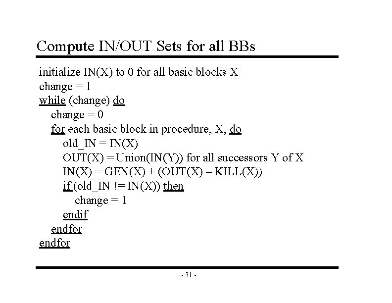Compute IN/OUT Sets for all BBs initialize IN(X) to 0 for all basic blocks