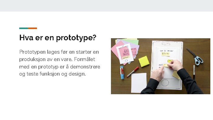 Hva er en prototype? Prototypen lages før en starter en produksjon av en vare.