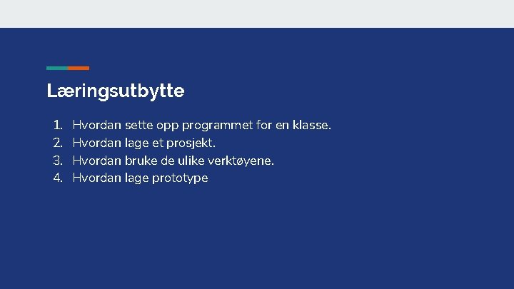 Læringsutbytte 1. 2. 3. 4. Hvordan sette opp programmet for en klasse. Hvordan lage