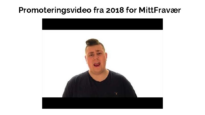 Promoteringsvideo fra 2018 for Mitt. Fravær 