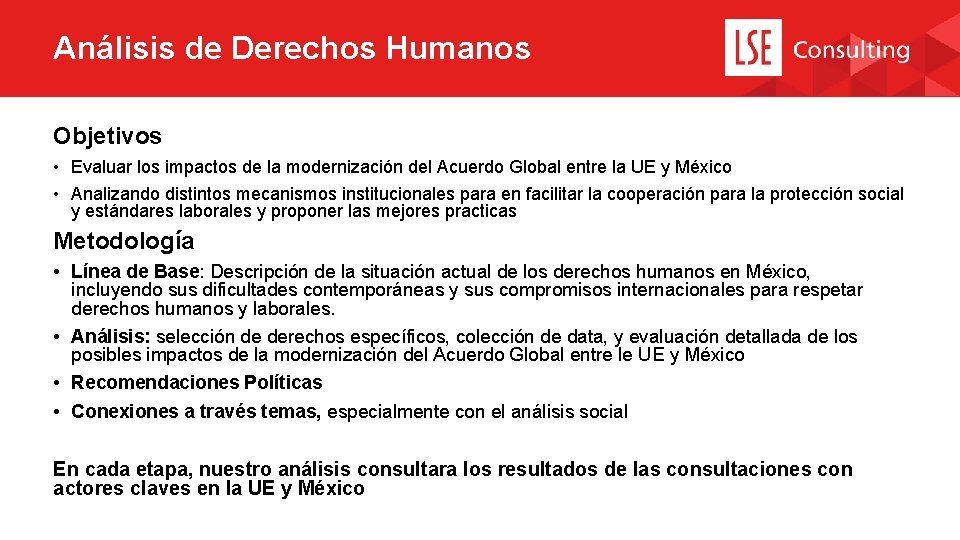 Análisis de Derechos Humanos Objetivos • Evaluar los impactos de la modernización del Acuerdo