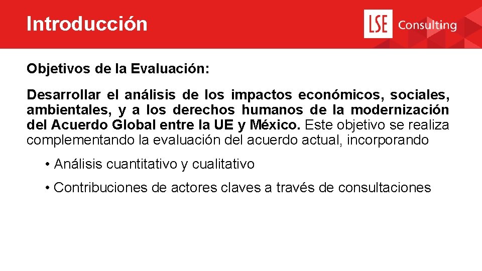 Introducción Objetivos de la Evaluación: Desarrollar el análisis de los impactos económicos, sociales, ambientales,