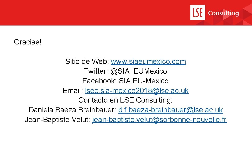 Gracias! Sitio de Web: www. siaeumexico. com Twitter: @SIA_EUMexico Facebook: SIA EU-Mexico Email: lsee.
