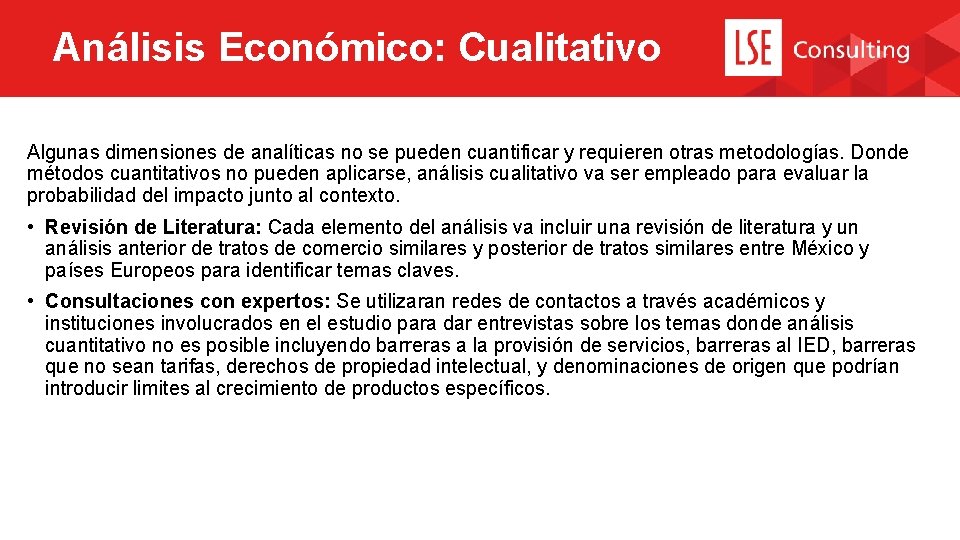 Análisis Económico: Cualitativo Algunas dimensiones de analíticas no se pueden cuantificar y requieren otras