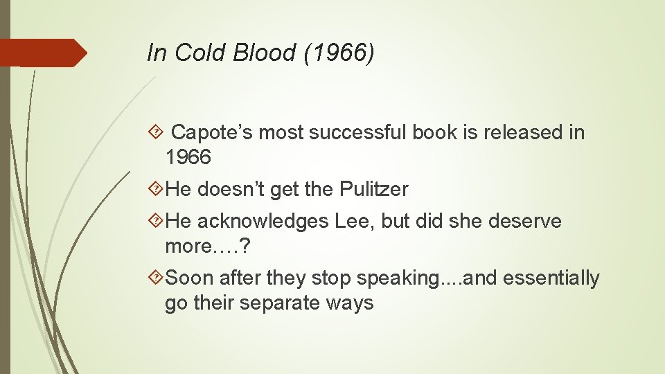 In Cold Blood (1966) Capote’s most successful book is released in 1966 He doesn’t