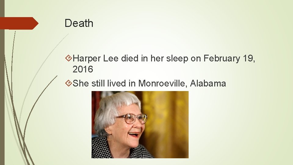 Death Harper Lee died in her sleep on February 19, 2016 She still lived