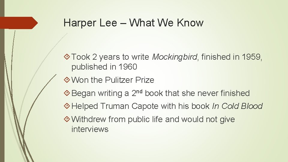 Harper Lee – What We Know Took 2 years to write Mockingbird, finished in