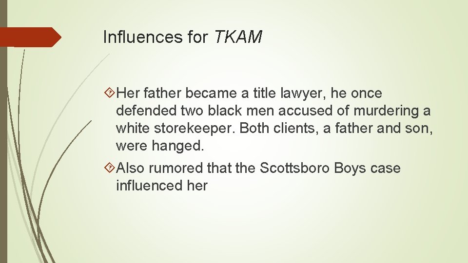 Influences for TKAM Her father became a title lawyer, he once defended two black