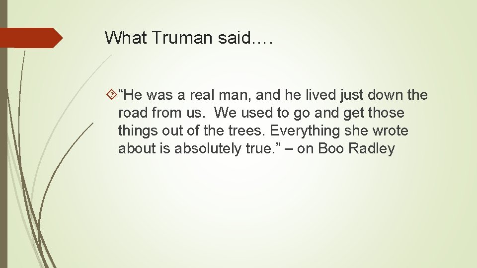 What Truman said…. “He was a real man, and he lived just down the