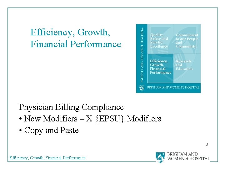Efficiency, Growth, Financial Performance Physician Billing Compliance • New Modifiers – X {EPSU} Modifiers