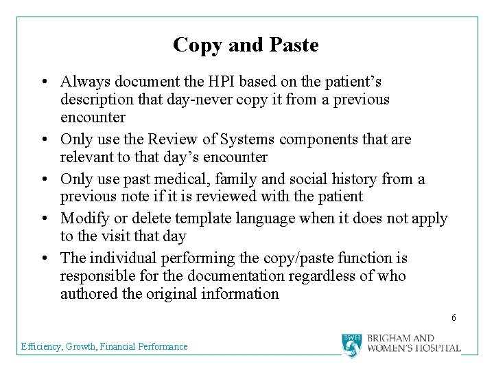 Copy and Paste • Always document the HPI based on the patient’s description that