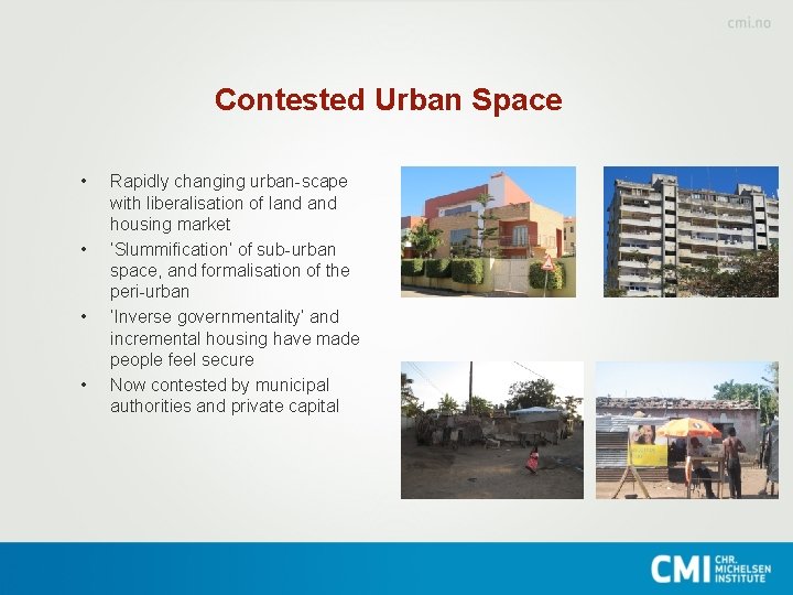Contested Urban Space • • Rapidly changing urban-scape with liberalisation of land housing market