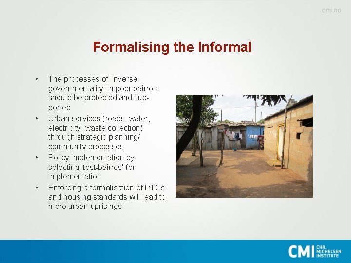 Formalising the Informal • • The processes of ‘inverse governmentality’ in poor bairros should