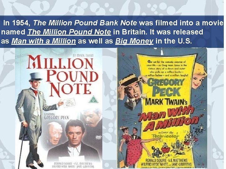  In 1954, The Million Pound Bank Note was filmed into a movie named
