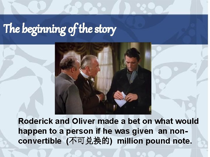 The beginning of the story Roderick and Oliver made a bet on what would