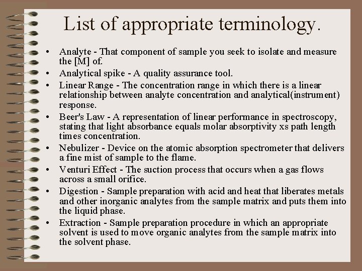 List of appropriate terminology. • Analyte - That component of sample you seek to