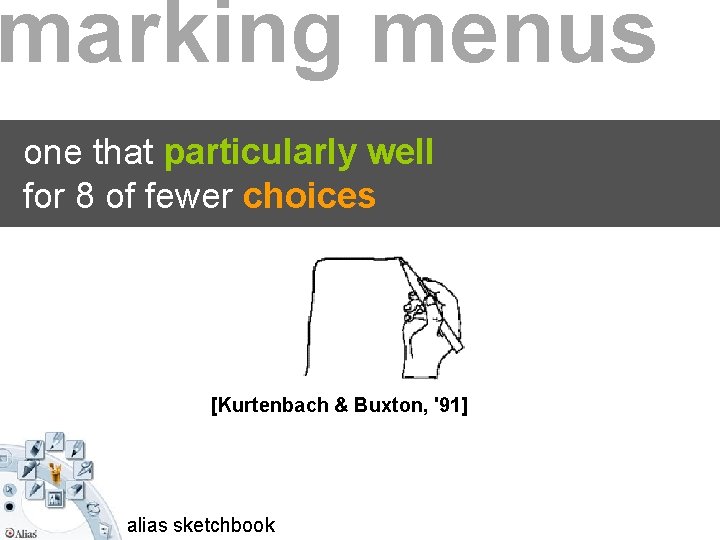 marking menus one that particularly well for 8 of fewer choices [Kurtenbach & Buxton,