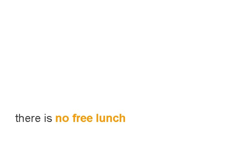 there is no free lunch 