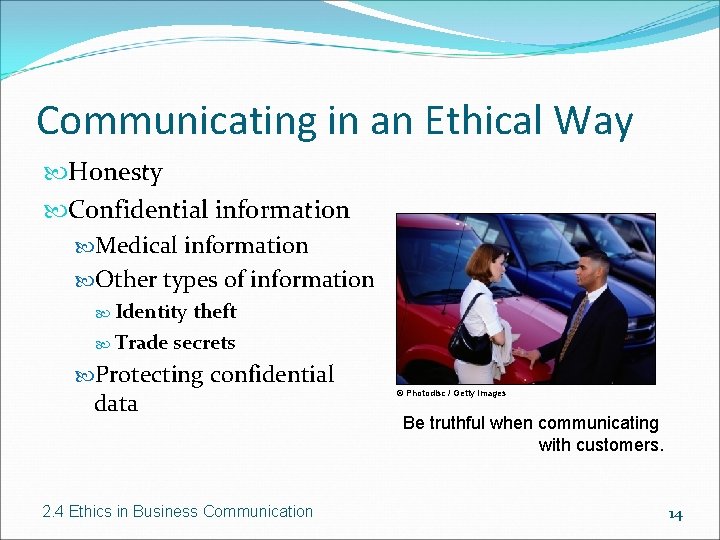Communicating in an Ethical Way Honesty Confidential information Medical information Other types of information