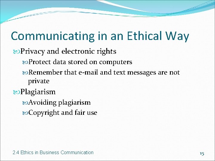 Communicating in an Ethical Way Privacy and electronic rights Protect data stored on computers