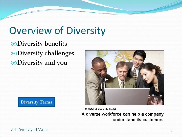 Overview of Diversity benefits Diversity challenges Diversity and you Diversity Terms © Digital Vision