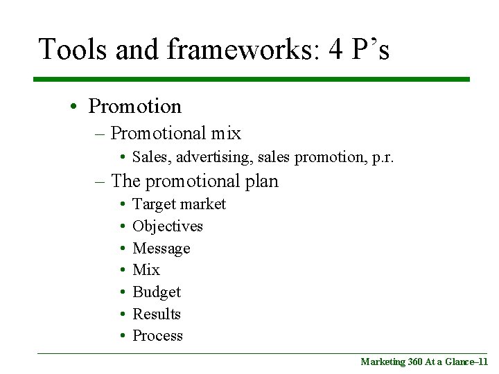 Tools and frameworks: 4 P’s • Promotion – Promotional mix • Sales, advertising, sales