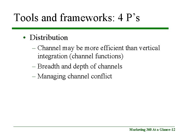 Tools and frameworks: 4 P’s • Distribution – Channel may be more efficient than