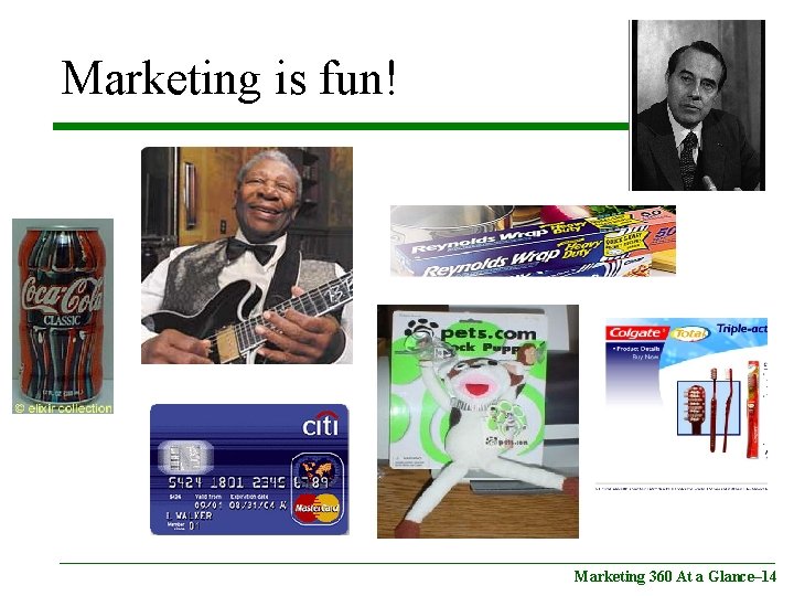 Marketing is fun! Marketing 360 At a Glance– 14 