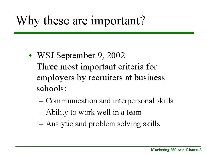 Why these are important? • WSJ September 9, 2002 Three most important criteria for