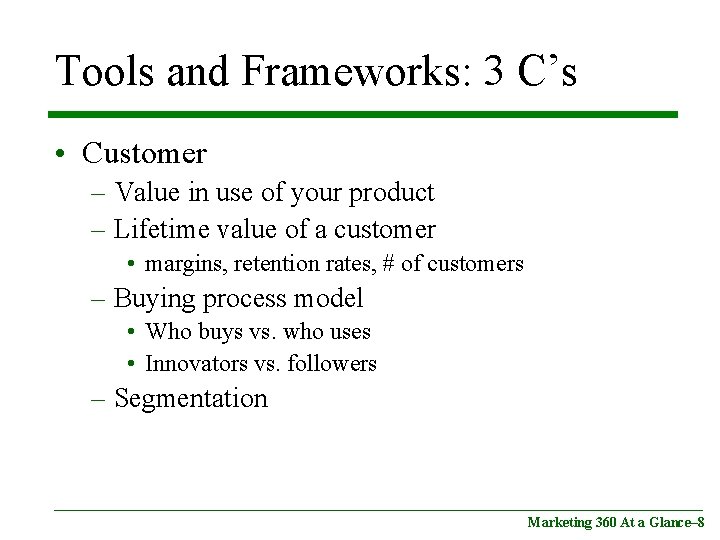 Tools and Frameworks: 3 C’s • Customer – Value in use of your product