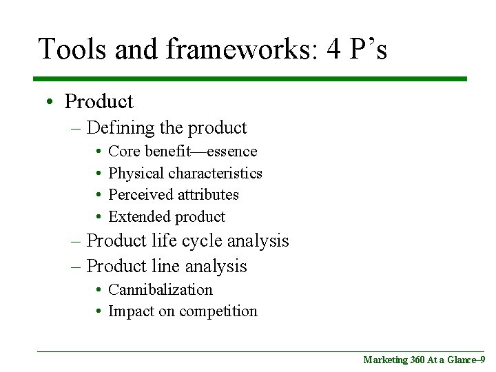 Tools and frameworks: 4 P’s • Product – Defining the product • • Core